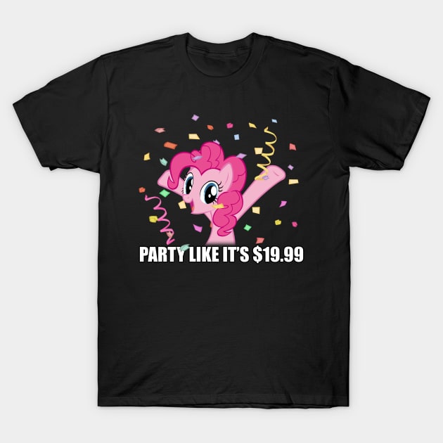 Party like it's $19.99 T-Shirt by Brony Designs